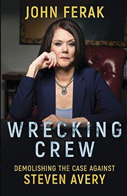 WRECKING CREW: Demolishing The Case Against Steven Avery