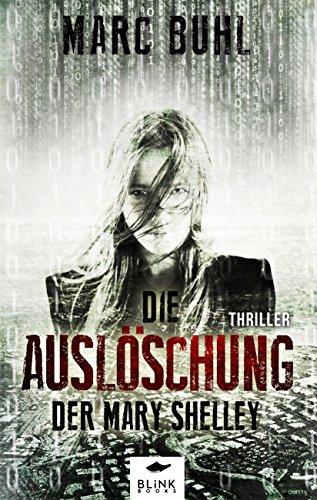 Die Auslöschung der Mary Shelley: Thriller