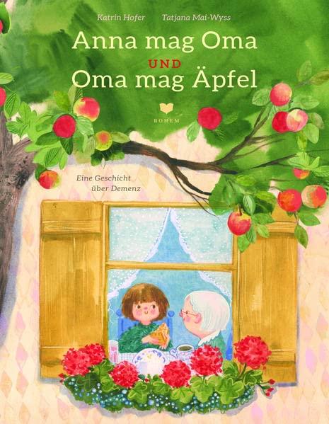 Anna mag Oma und Oma mag Äpfel: Ein feinfühliges Bilderbuch über Demenz