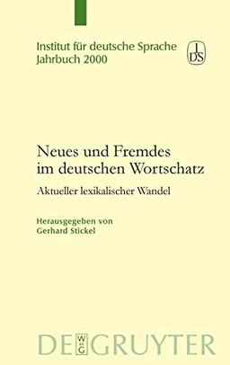 Neues und Fremdes im deutschen Wortschatz: Aktueller lexikalischer Wandel (Jahrbuch des Instituts für Deutsche Sprache, Band 2000)