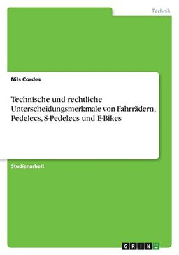 Technische und rechtliche Unterscheidungsmerkmale von Fahrrädern, Pedelecs, S-Pedelecs und E-Bikes