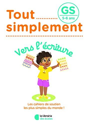 Tout simplement, vers l'écriture GS, 5-6 ans