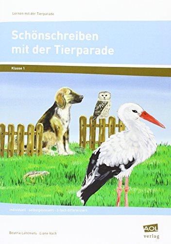 Schönschreiben mit der Tierparade - Druckschrift: individuell - selbstgesteuert - 3-fach differenziert (1. Klasse) (Lernen mit der Tierparade)