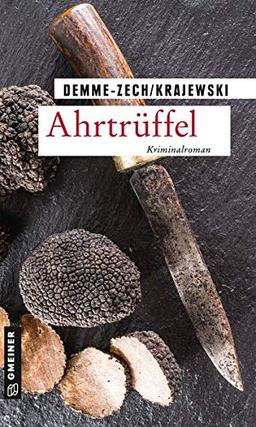 Ahrtrüffel: Kriminalroman (Peter Siedenburg, Journalistin Greta Schönherr) (Kriminalromane im GMEINER-Verlag)