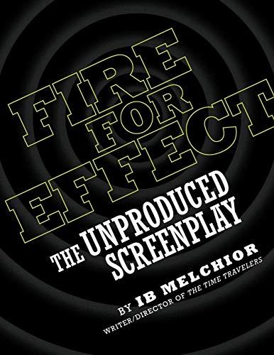 FIRE FOR EFFECT: The Unproduced Screenplay