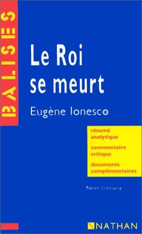 Le roi se meurt, Eugène Ionesco : résumé analytique, commentaire critique, documents complémentaires