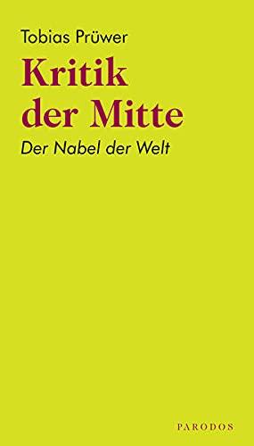 Kritik der Mitte: Der Nabel der Welt