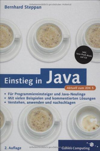 Einstieg in Java: Die Einführung für Programmierneulinge zum Tiger-Release (Galileo Computing)