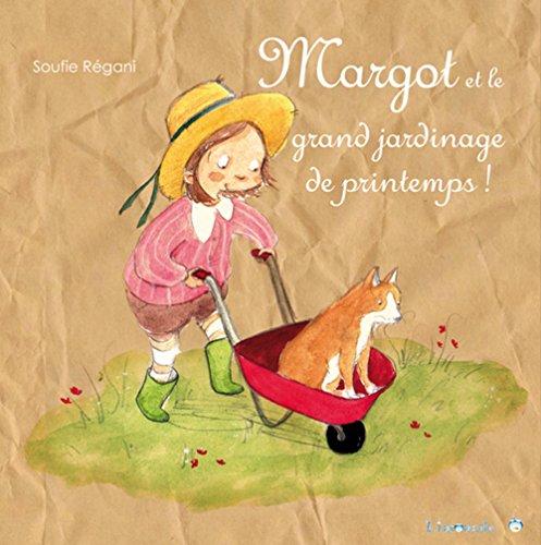 Margot. Margot et le grand jardinage de printemps !