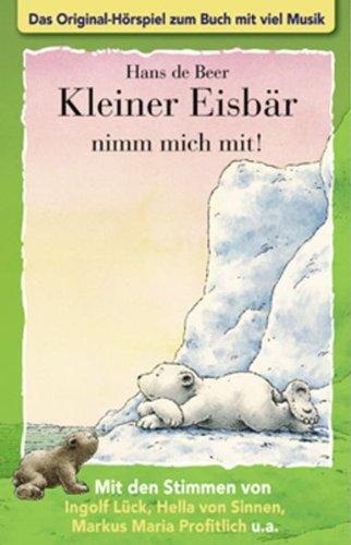 Kleiner Eisbär nimm mich mit! Cassette. . Das Original-Hörspiel zum Buch mit viel Musik