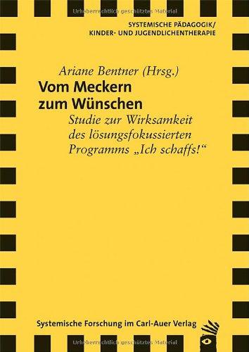 Vom Meckern zum Wünschen: Studie zur Wirksamkeit des lösungsfokussierten Programms "Ich schaffs!"