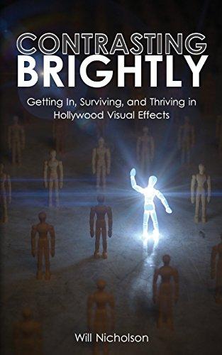 Contrasting Brightly: Getting In, Surviving, and Thriving in Hollywood Visual Effects