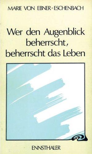 Wer den Augenblick beherrscht, beherrscht das Leben: Aphorismen