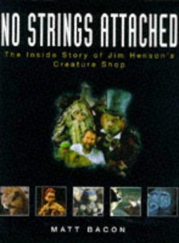 No Strings Attached: Inside Story of Jim Henson's Creature Shop