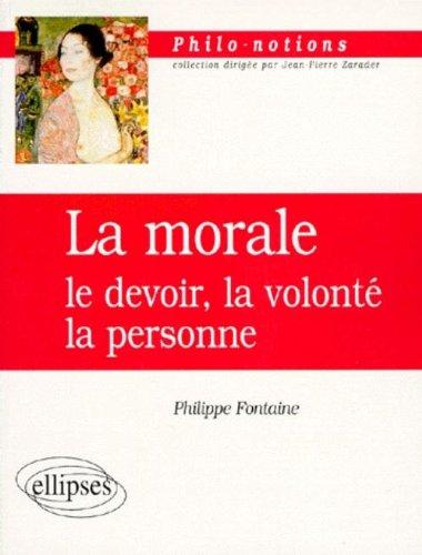 La morale : le devoir, la volonté, la personne