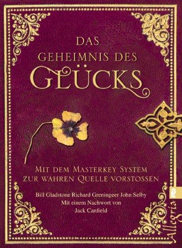 Das Geheimnis des Glücks: Mit dem Masterkey-System zur wahren Quelle vorstoßen