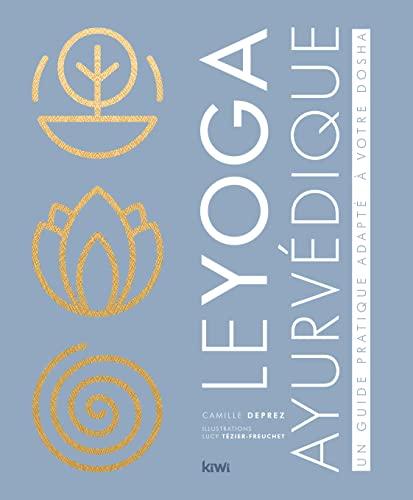 Le yoga ayurvédique : un guide pratique adapté à votre dosha