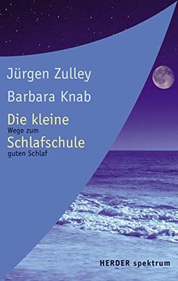 Die kleine Schlafschule: Wege zum guten Schlaf (HERDER spektrum)