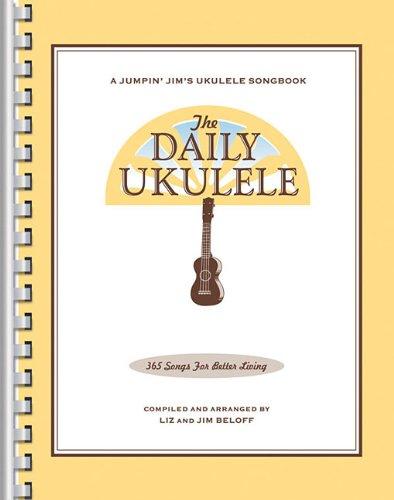 The Daily Ukulele: 365 Songs for Better Living (Jumpin' Jim's Ukulele Songbooks)