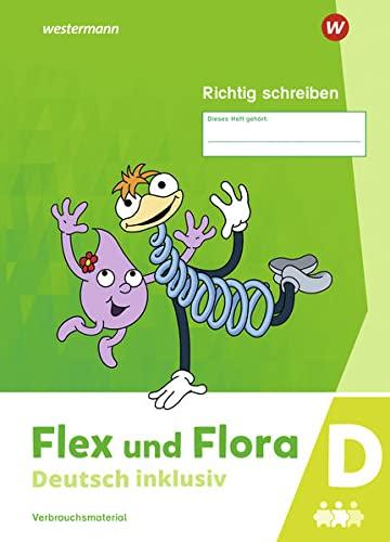 Flex und Flora / Flex und Flora - Deutsch inklusiv Ausgabe 2021: Deutsch inklusiv - Ausgabe 2021 / Heft Richtig schreiben inklusiv D