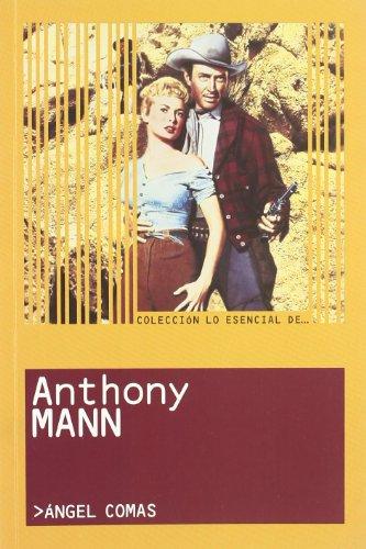 Anthony Mann (Lo esencial de... / The Essential of...)