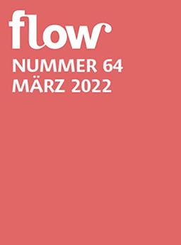 Flow Nummer 64 (2/2022): Eine Zeitschrift ohne Eile, über kleines Glück und das einfache Leben