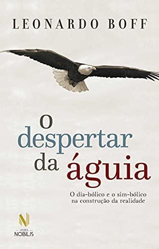 O despertar da aguia - Ed. Especial O dia-bolico e o sim-bolico na construcao da realidade (Em Portugues do Brasil)