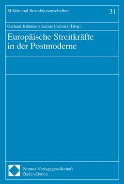 Europäische Streitkräfte in der Postmoderne. (Militär und Sozialwissenschaften Bd. 31)