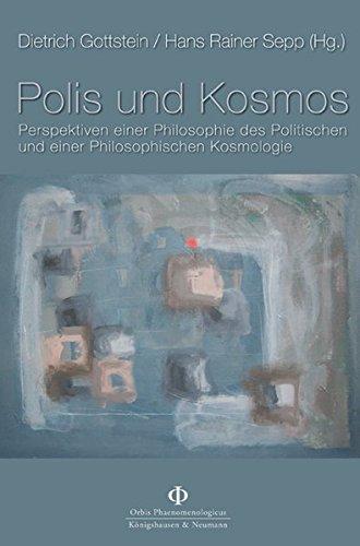 Polis und Kosmos: Perspektiven einer Philosophie des Politischen und einer Philosophischen Kosmologie Eberhard Avé-Lallemant zum 80. Geburtstag