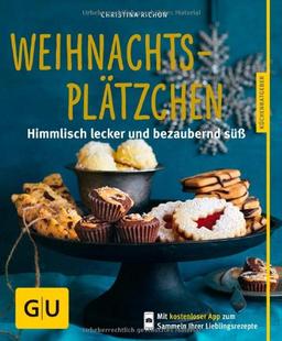 Weihnachtsplätzchen: Himmlisch lecker und bezaubernd süß (GU Küchenratgeber Relaunch ab 2013)