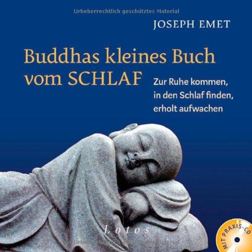 Buddhas kleines Buch vom Schlaf (inkl. Meditations-CD): Zur Ruhe kommen, in den Schlaf finden, erholt aufwachen. Mit einem Vorwort von Thich Nhat Hanh