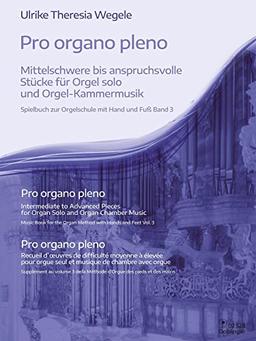 Pro organo pleno: Mittelschwere bis anspruchsvolle Stücke für Orgel solo und Orgel-Kammermusik: Spielbuch zur Orgelschule mit Hand und Fuß Band 3