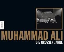 Muhammad Ali. Die großen Jahre