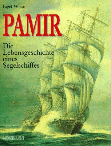 Pamir. Die Lebensgeschichte eines Segelschiffes