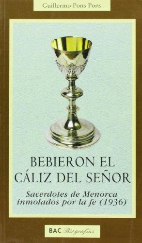 Bebieron el cáliz del Señor : sacerdotes de Menorca inmolados por la fe (1936) (BIOGRAFÍAS, Band 7)