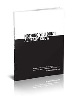 Nothing you don't already know: Remarkable reminders about meaning, purpose, and self-realization