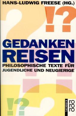 Gedankenreisen. Philosophische Texte für Jugendliche und Neugierige.