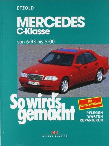 So wird's gemacht. Pflegen - warten - reparieren: Mercedes C-Klasse W 202 von 6/93 bis 5/00: So wird's gemacht - Band 88: BD 88