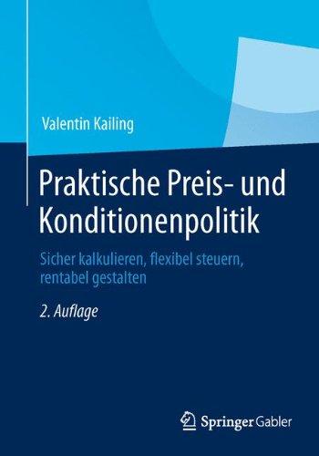 Praktische Preis- und Konditionenpolitik: Sicher kalkulieren, flexibel steuern, rentabel gestalten