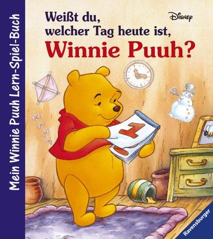 Weißt du welcher Tag heute ist, Winnie Puuh?: Mein Winnie Puuh Lern-Spiel-Buch