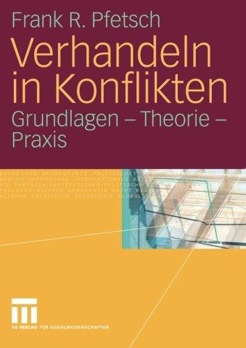 Verhandeln in Konflikten: Grundlagen - Theorie - Praxis (German Edition)