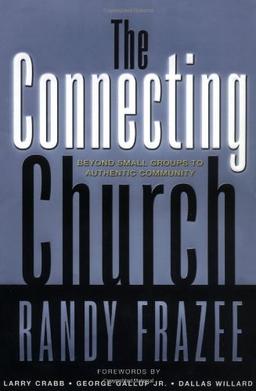 The Connecting Church: Beyond Small Groups to Authentic Community