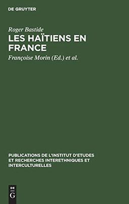 Les Haïtiens en France (Publications de l’Institut d’Etudes et Recherches Interethniques et Interculturelles, 4, Band 4)