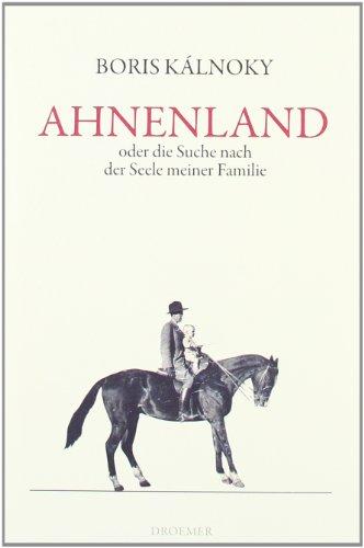 Ahnenland: oder Die Suche nach der Seele meiner Familie