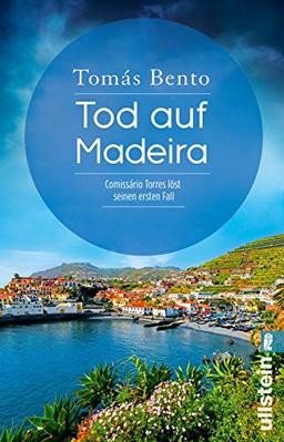 Tod auf Madeira: Comissário Torres löst seinen ersten Fall (Ein Madeira-Krimi, Band 1)