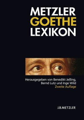 Metzler Goethe Lexikon: Personen - Sachen - Begriffe. Mit 150 Abbildungen