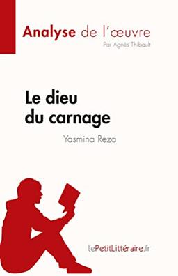 Le dieu du carnage de Yasmina Reza (Analyse de l'œuvre) : Résumé complet et analyse détaillée de l'oeuvre