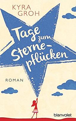 Tage zum Sternepflücken: Roman