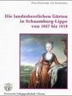 Die landesherrlichen Gärten in Schaumburg-Lippe von 1647 bis 1918