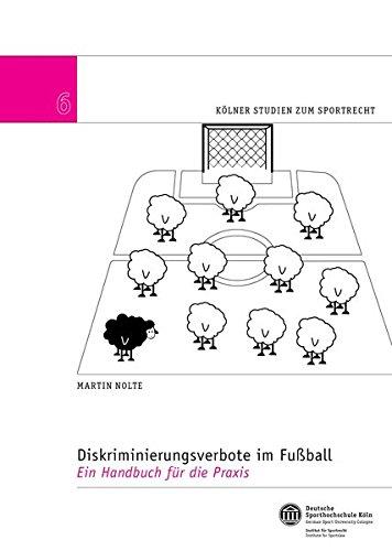 Diskriminierungsverbote im Fußball: Ein Handbuch für die Praxis (Kölner Studien zum Sportrecht)